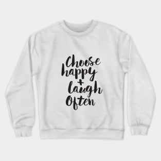 Choose Happy and Laugh Often Crewneck Sweatshirt
